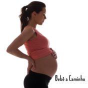 Bebê a Caminho: Música Relaxante para o Bebê na Barriga e na Mãe