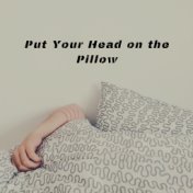 Put Your Head on the Pillow (Instrumental Lullaby for Sleep)