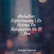Melodías Espirituales | Lo Último En Relajación En El Spa