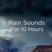 !!"Rain Sounds For 10 Hours "!!