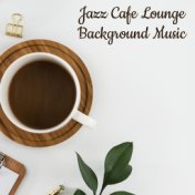 Jazz Cafe Lounge Background Music