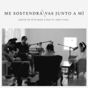 Me Sostendrá / Vas Junto A Mí (Sesión en Vivo) feat. Isra y Vale