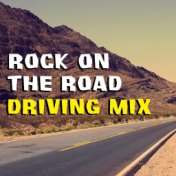 Rock On The Road Driving Mix