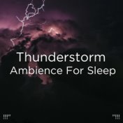 !!!" Thunderstorm Ambience For Sleep  "!!!