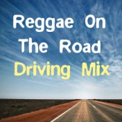Reggae On The Road Driving Mix