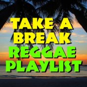 Take A Break Reggae Playlist