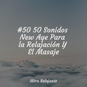 #50 50 Sonidos New Age Para la Relajación Y El Masaje