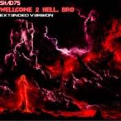 Welcome 2 Hell, Bro (Extended version)