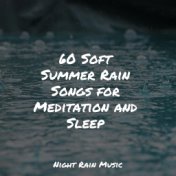 60 Soft Summer Rain Songs for Meditation and Sleep