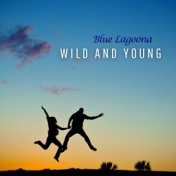 Wild And Young