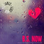 B.S. Now (2022 Remastered Version)