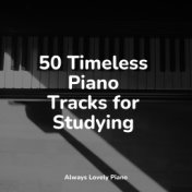 50 Timeless Piano Tracks for Studying