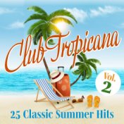 Club Tropicana: 25 Classic Summer Hits, Vol. 2