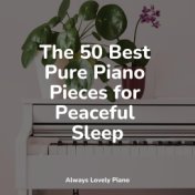 The 50 Best Pure Piano Pieces for Peaceful Sleep