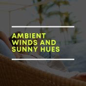 Ambient Winds and Sunny Hues