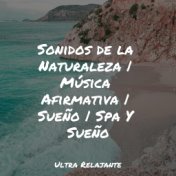 Sonidos de la Naturaleza | Música Afirmativa | Sueño | Spa Y Sueño