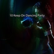 10 Keep On Dancing Party