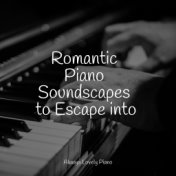 Romantic Piano Soundscapes to Escape into