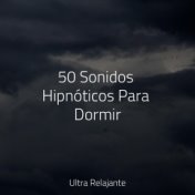 50 Sonidos Hipnóticos Para Dormir
