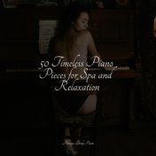 50 Timeless Piano Pieces for Spa and Relaxation
