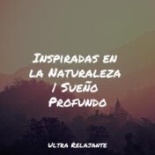 Inspiradas en la Naturaleza | Sueño Profundo