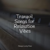 Tranquil Songs for Relaxation Vibes