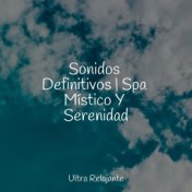 Sonidos Definitivos | Spa Místico Y Serenidad