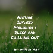 Nature Infused Melodies | Sleep and Chilling Out
