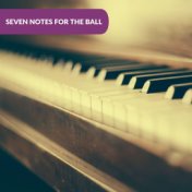 Seven Notes for the Ball