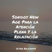 Sonidos New Age Para la Atención Plena Y la Relajación