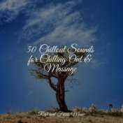 50 Chillout Sounds for Chilling Out & Massage