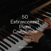 50 Entrancement Piano Compilation