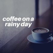 Coffee on a Rainy Day