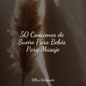 50 Canciones de Sueño Para Bebés Para Masaje