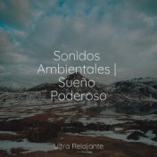 Sonidos Ambientales | Sueño Poderoso