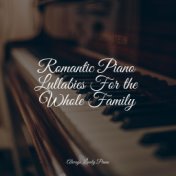 Romantic Piano Lullabies For the Whole Family