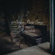 50 Serene Piano Songs for Complete Relaxation