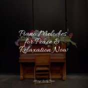 Piano Melodies for Peace & Relaxation Now