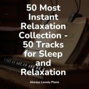 50 Most Instant Relaxation Collection - 50 Tracks for Sleep and Relaxation