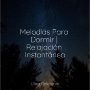 Melodías Para Dormir | Relajación Instantánea