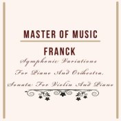 Master Of Music, Franck - Symphonic Variations For Piano And Orchestra, Sonata For Violin And Piano