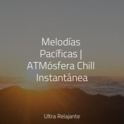 Melodías Pacíficas | ATMósfera Chill Instantánea