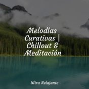 Melodías Curativas | Chillout & Meditación