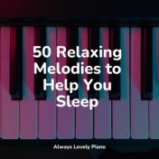 50 Relaxing Melodies to Help You Sleep