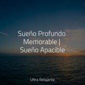 Sueño Profundo Memorable | Sueño Apacible