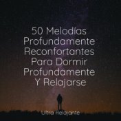 50 Melodías Profundamente Reconfortantes Para Dormir Profundamente Y Relajarse