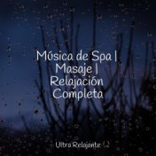 Música de Spa | Masaje | Relajación Completa