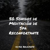50 Sonidos de Meditación de Spa Reconfortantes