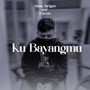 Ku Bayangmu