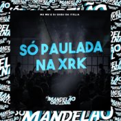 Só Paulada na Xrk